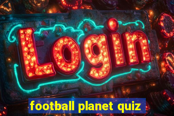 football planet quiz